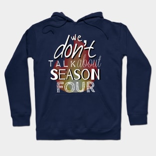 We Don't Talk About Season Four Hoodie